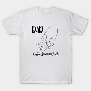 Dad, Life's Greatest Guide, Gift for Father T-Shirt